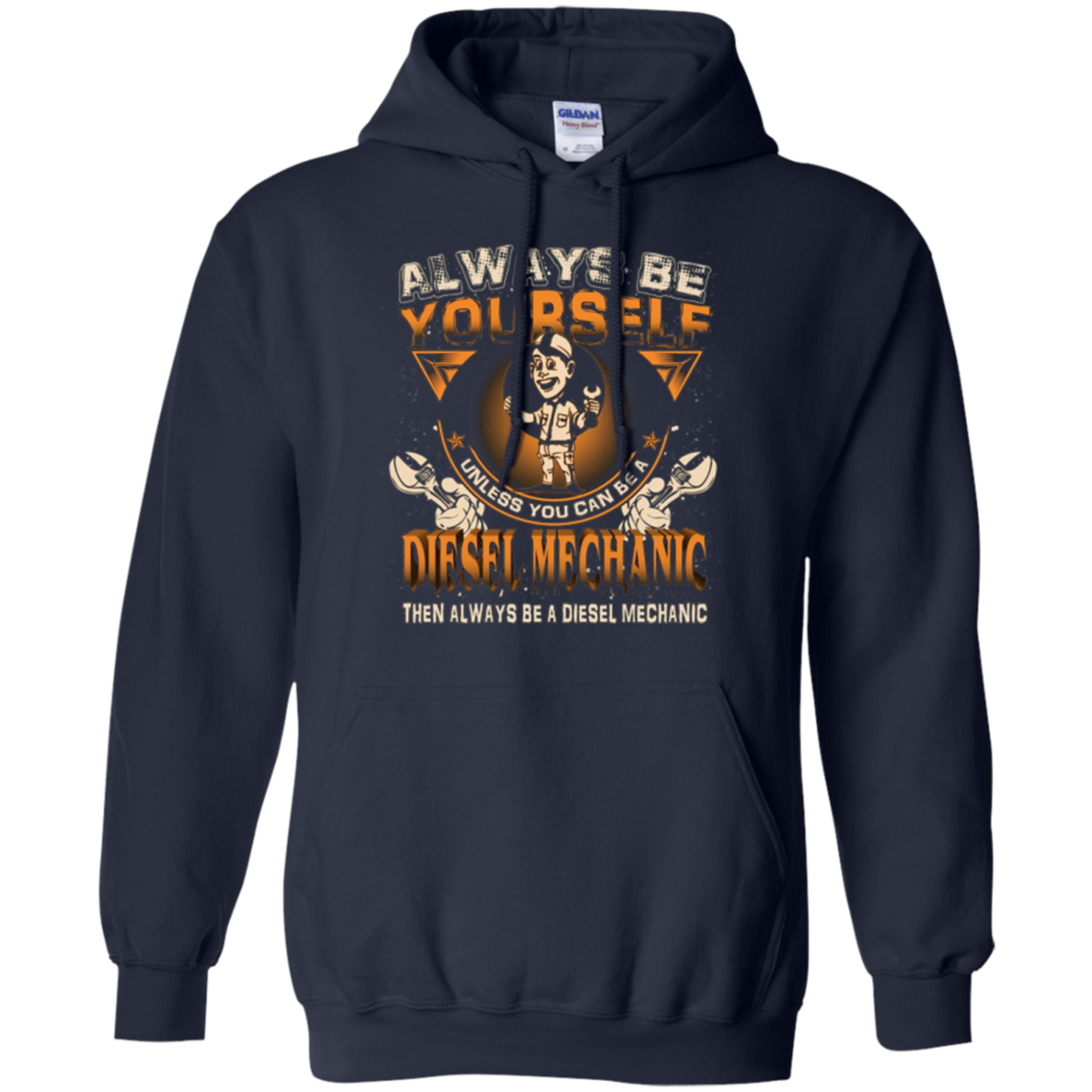 Always Be Yourself Be A Diesel Mechanic