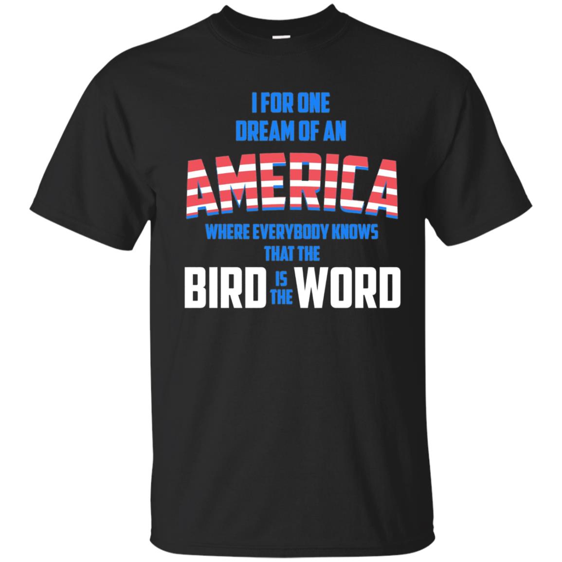 America where everybody knows the Bird is the Word T-shirt