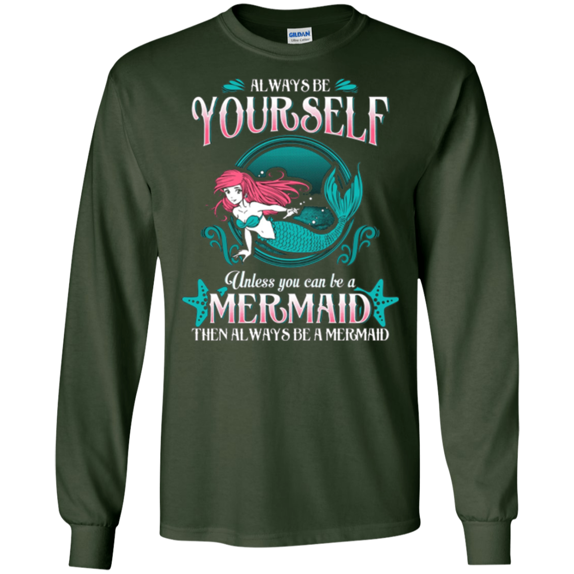 Always Be Yourself Unless You Can Be A Mermaid Shirt