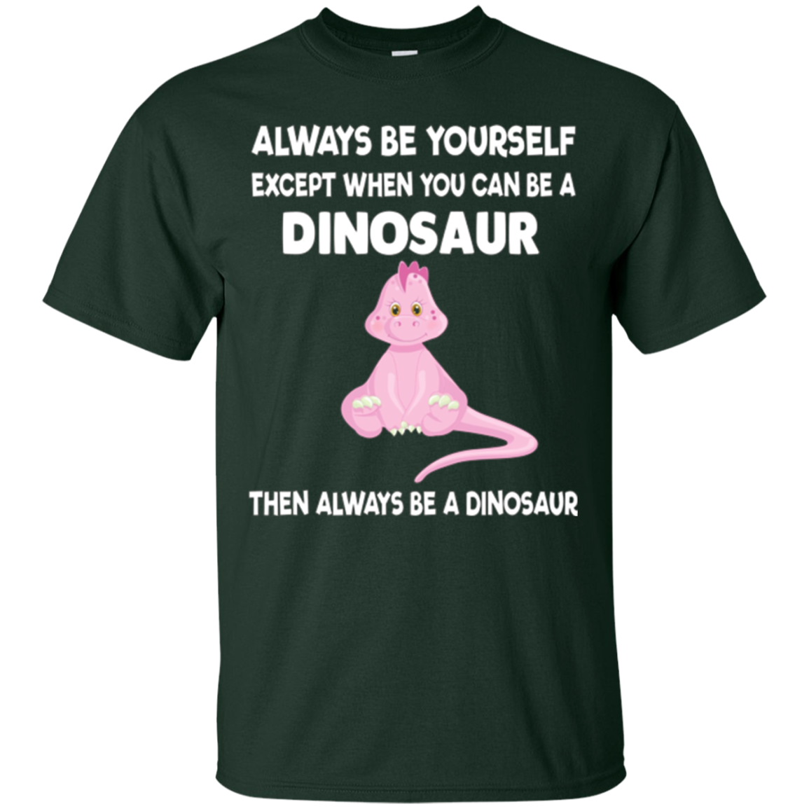 Always Be Yourself Dinosaur T-Shirt Gift (Kid Shirt)
