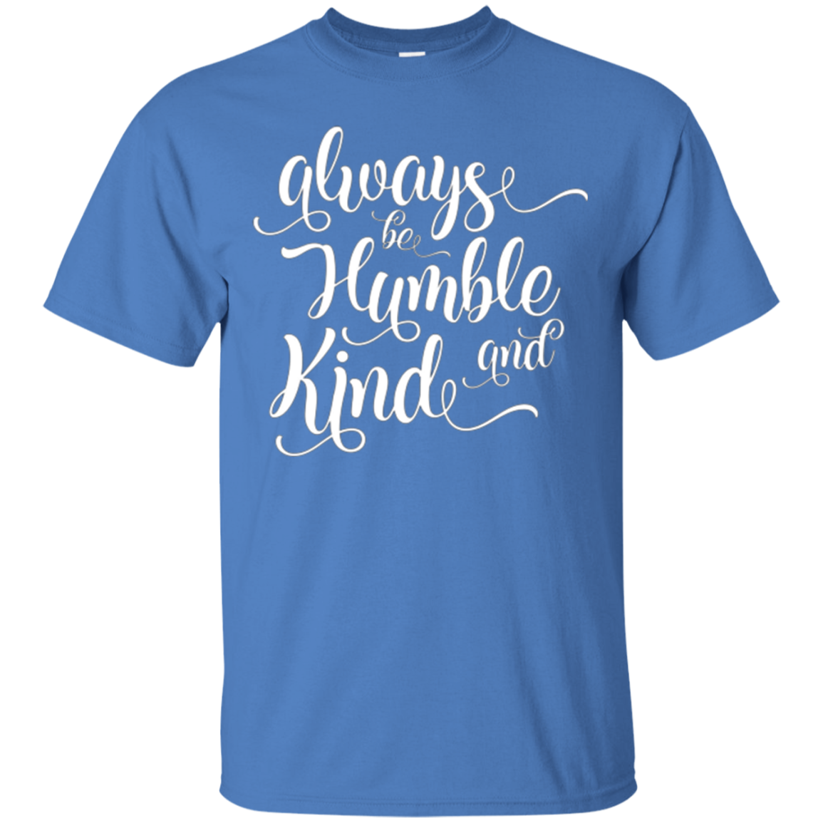 Always Be Humble And Kind Shirt Positive Thanksgiving Quote
