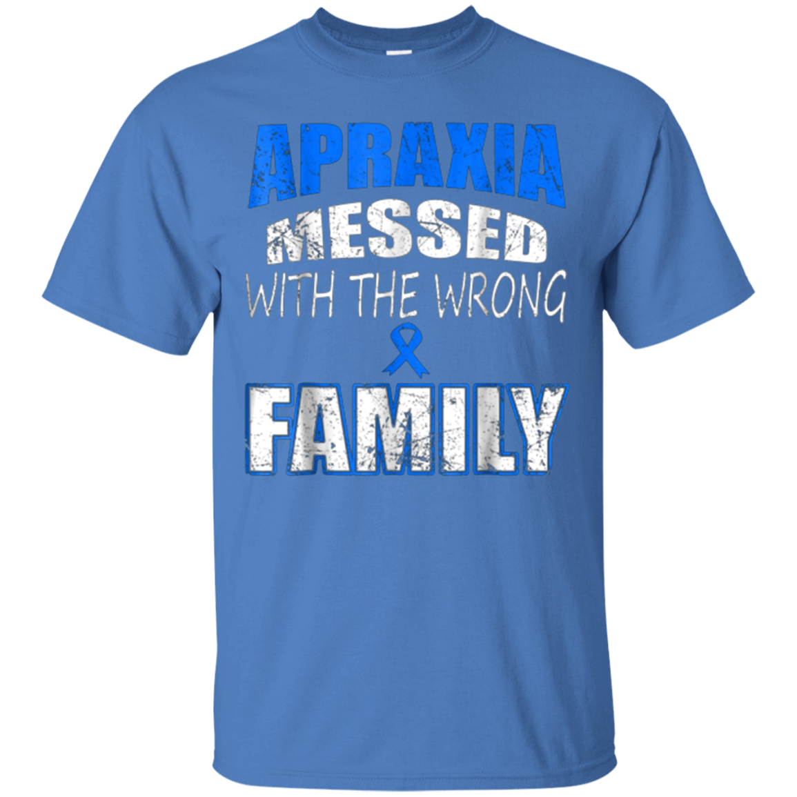 Apraxia messed with the wrong Family t shirt