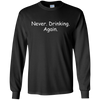 Image of Alcohol Humor Never Drinking Again Long Sleeve Shirt