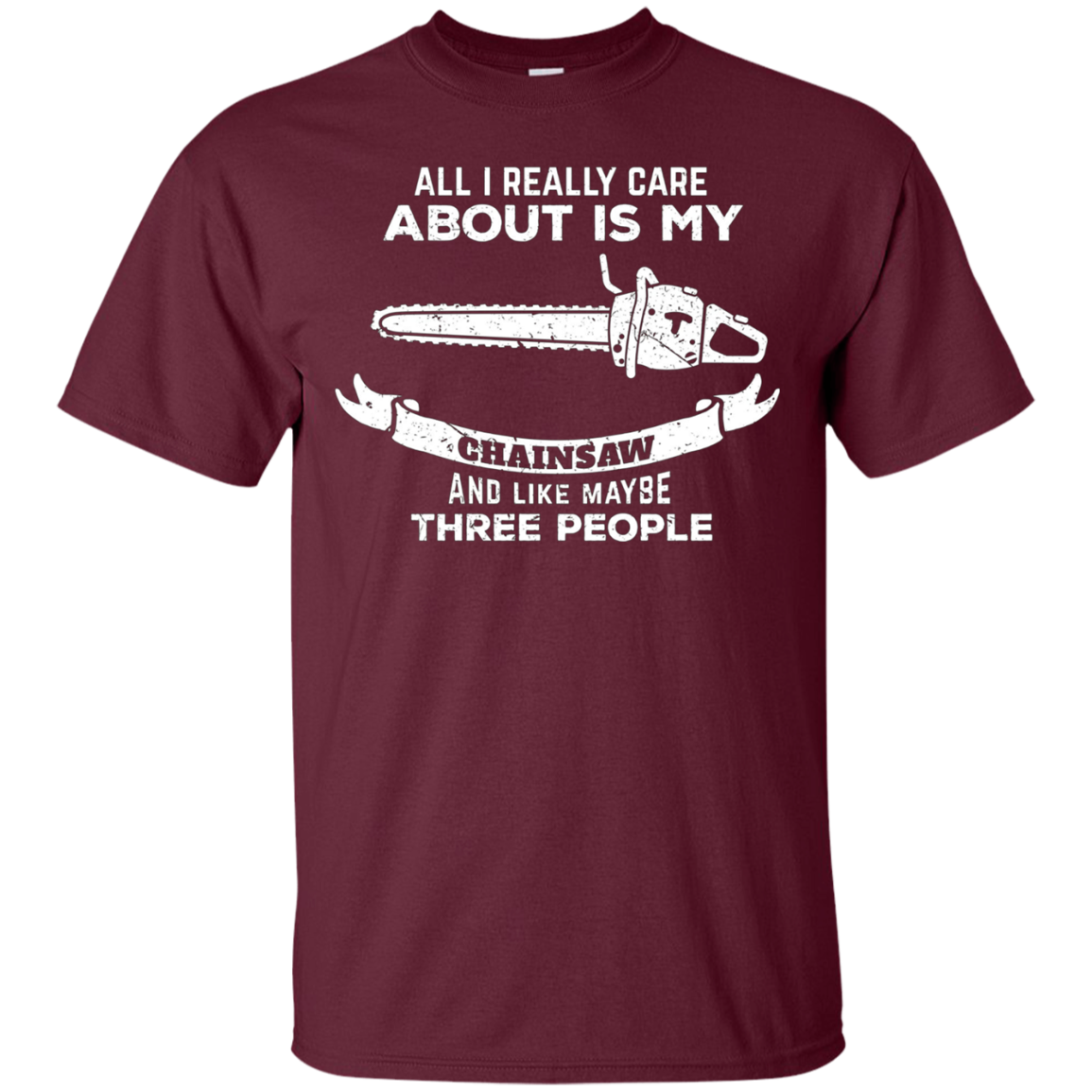 All I Really care about is my Chainsaw Shirt