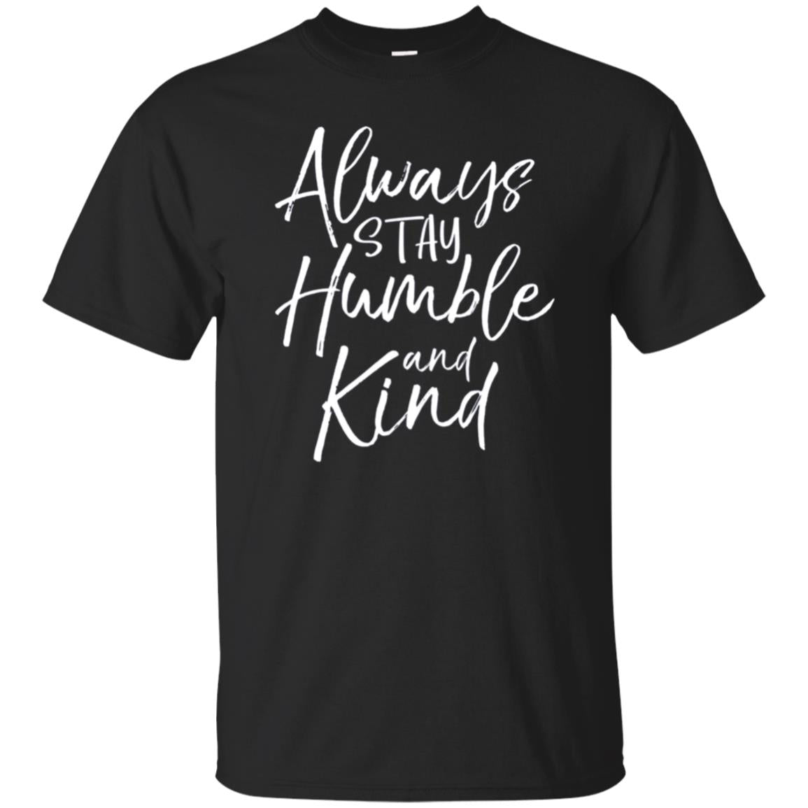 Always Stay Humble and Kind Shirt Vintage Christian Tee