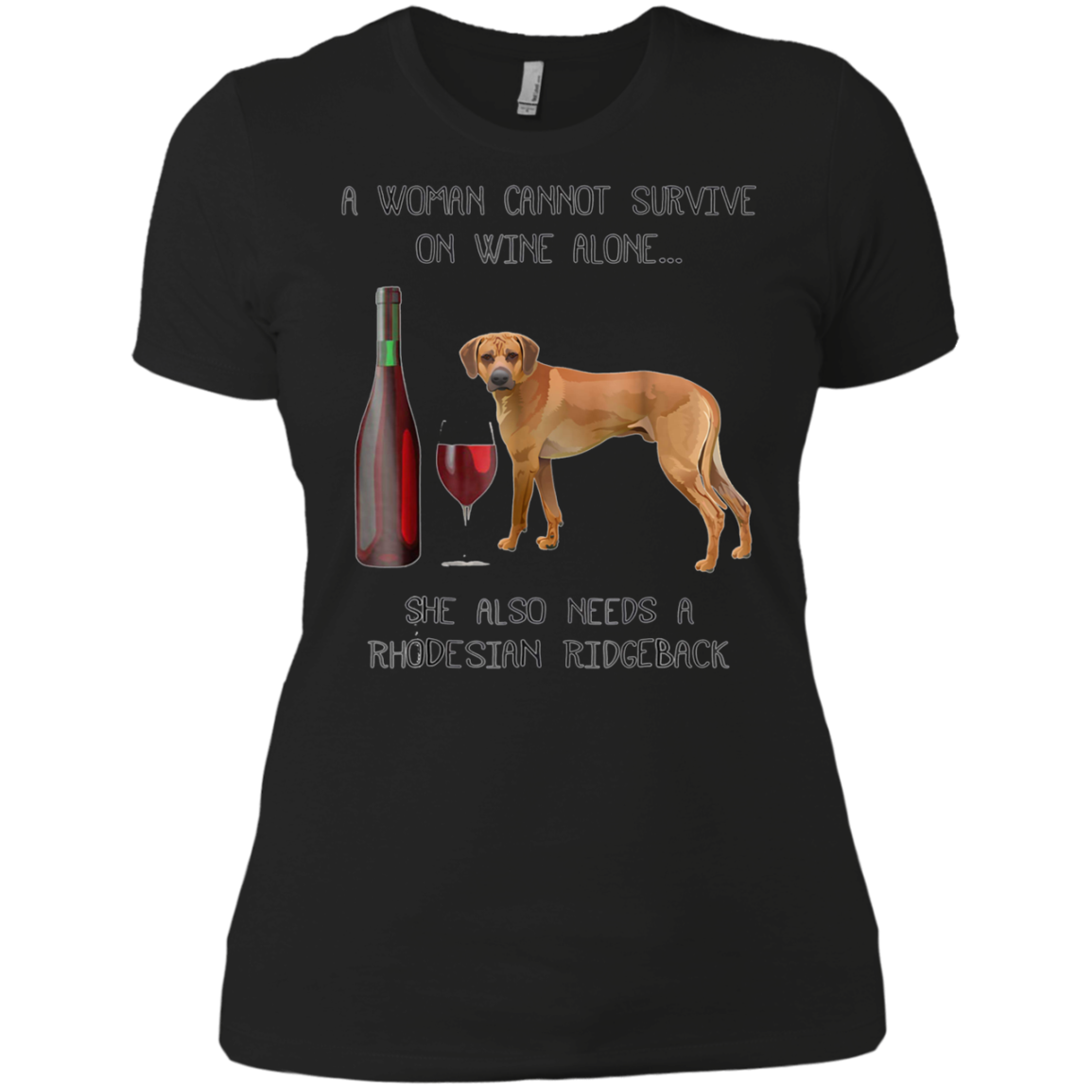 Woman Cannot Survive on Wine A Rhodesian Ridgeback Tshirt
