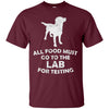 Image of All Food Must Go To The Lab For Testing Black Lab T-Shirt