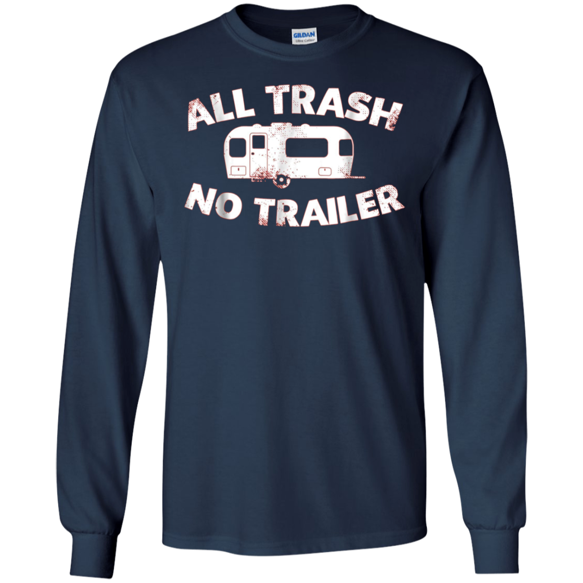 All Trash No Trailer Funny Redneck Mobile Home Park T Shirt