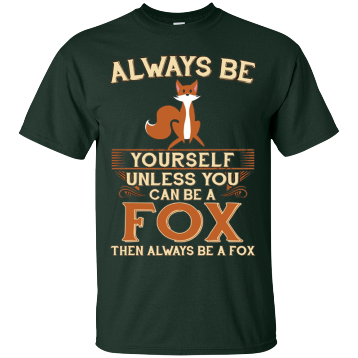 Always Be Yourself Unless You Can Be A Fox Shirt Funny Gift