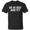 Image of Are We Great Again Yet? - T-shirt