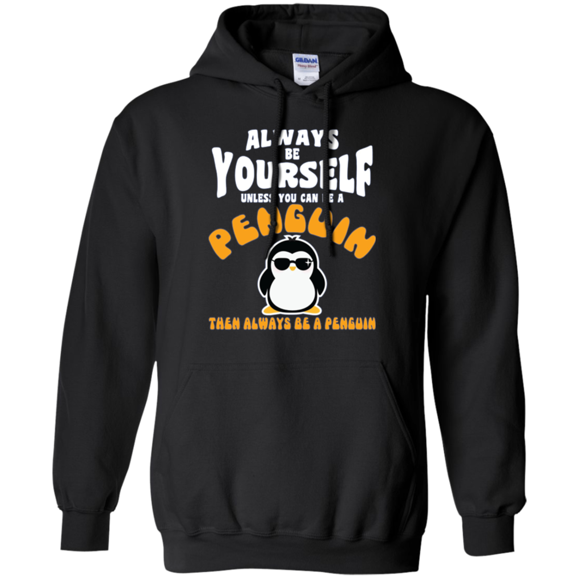 Always Be Yourself Unless You Are Penguin Then Be Penguin