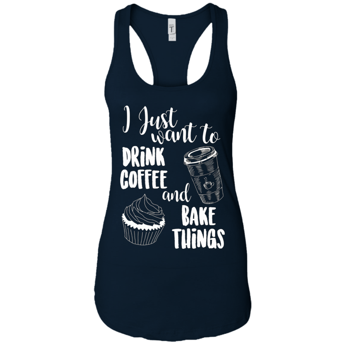 "I Just Want To Drink Coffee & Bake Things" T Shirt