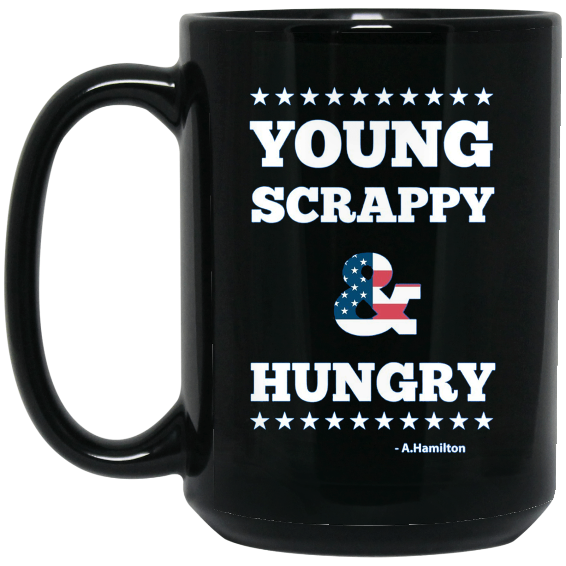 A.Hamilton Quote - Young Scrappy and Hungry T-shirt