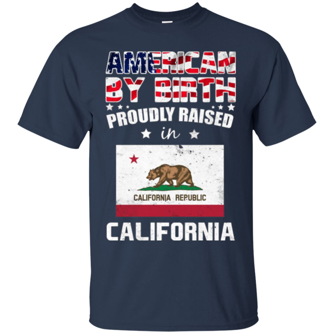 American By Birth Proudly Raised In California Flag Shirt