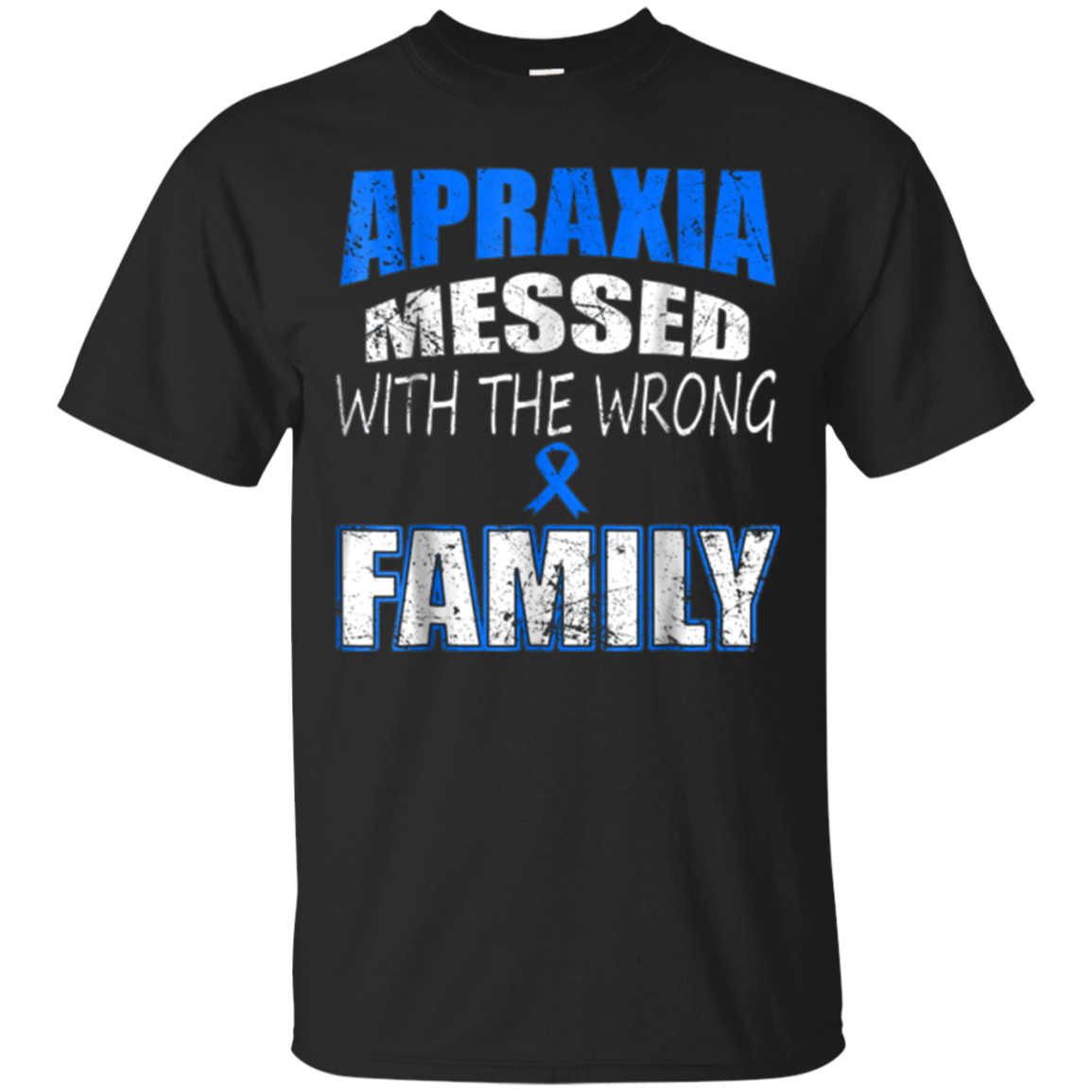 Apraxia messed with the wrong Family t shirt