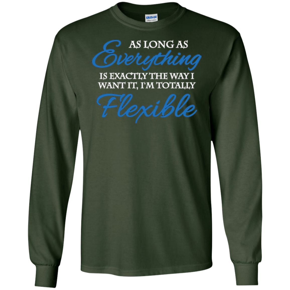 As long as everything is exactly the way I want it T-Shirt