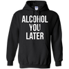 Image of Alcohol You Later T-shirt
