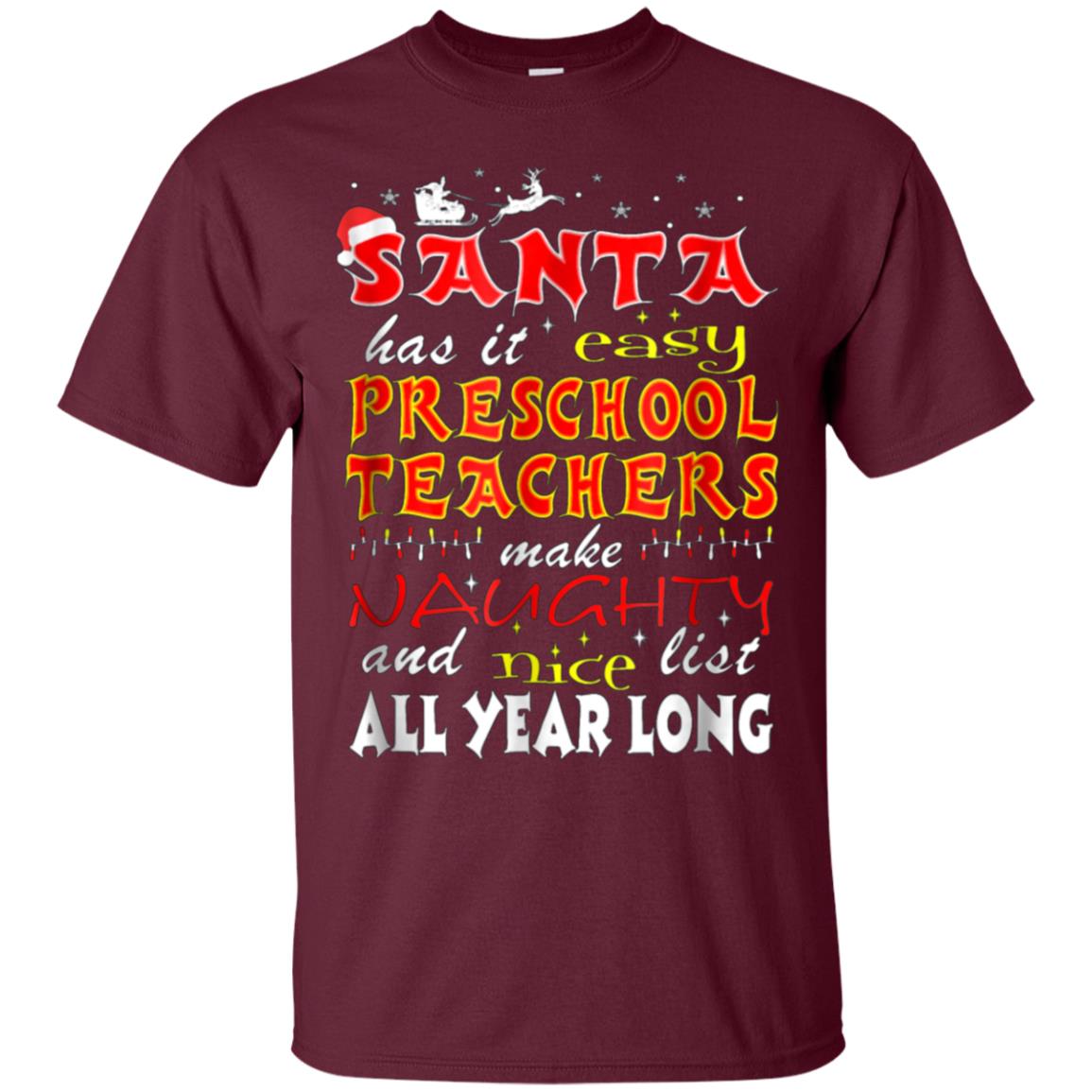 Santa Has It Easy Preschool Teachers Make Naughty Shirt