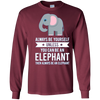 Image of Always Be Yourself Unless You Can Be An Elephant T-Shirt