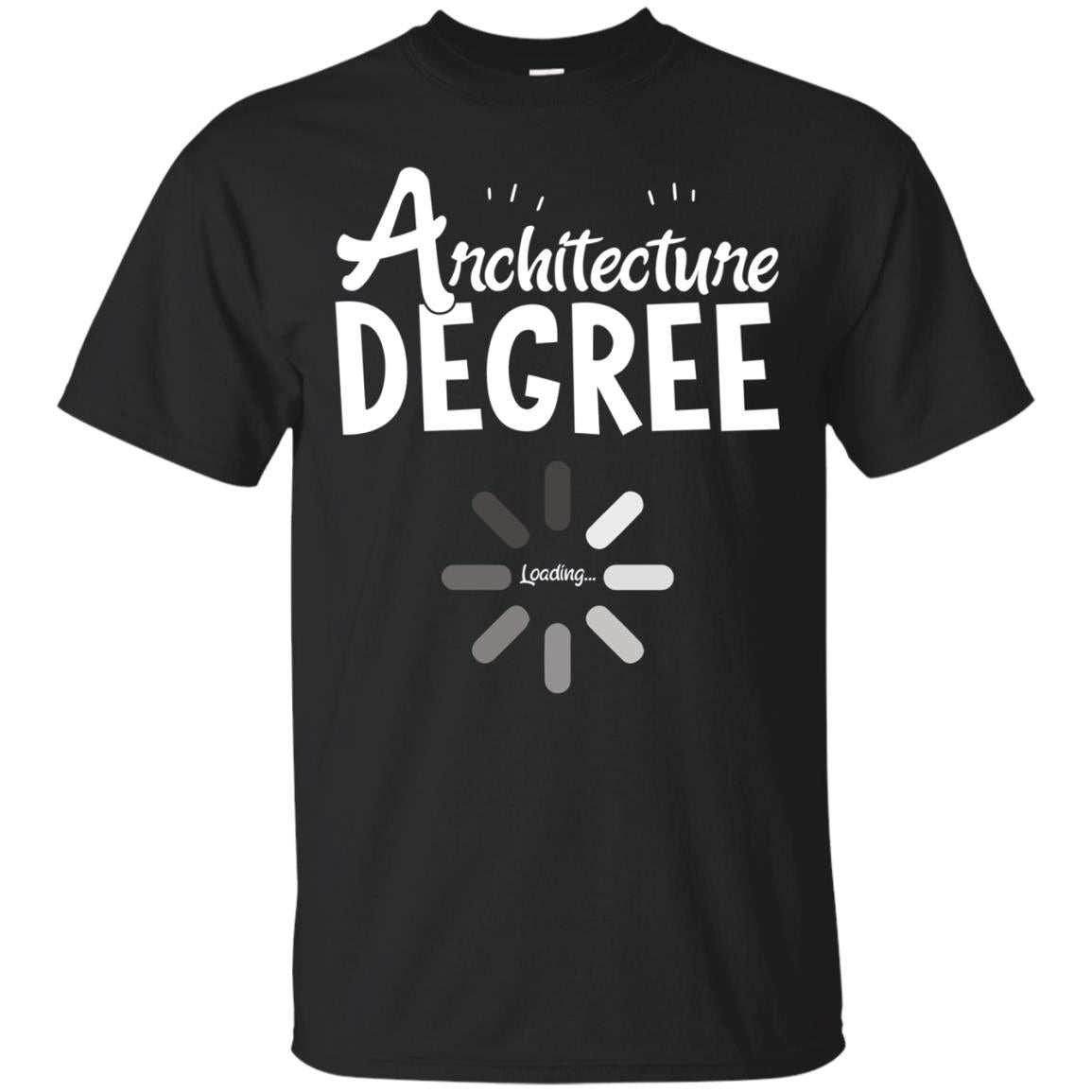 Architecture Degree Loading Funny Graduation Students TShirt