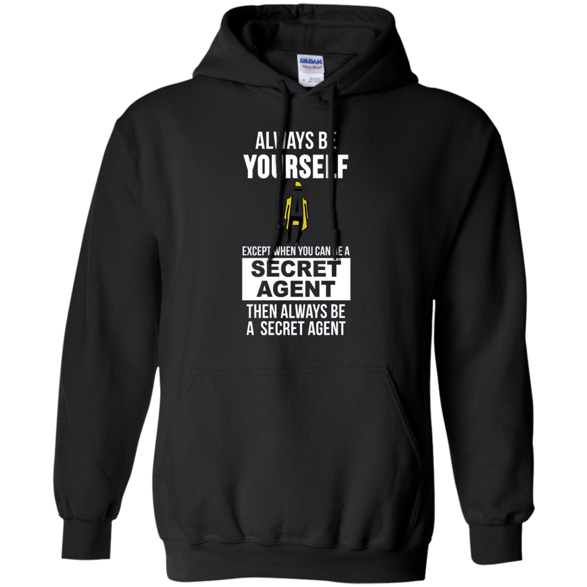 Always be yourself except when you can secret agent t-shirt