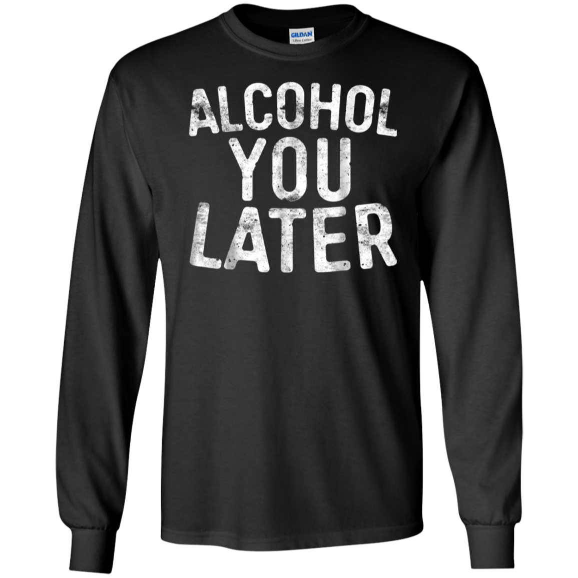 Alcohol You Later T-Shirt Funny Drinking Gift Shirt