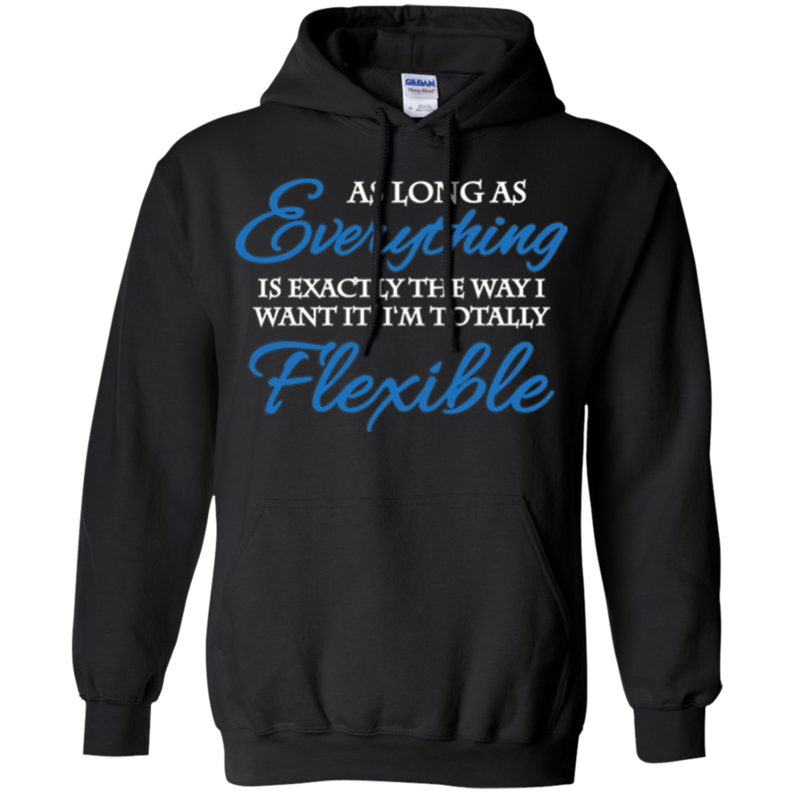 As long as everything is exactly the way I want it T-Shirt