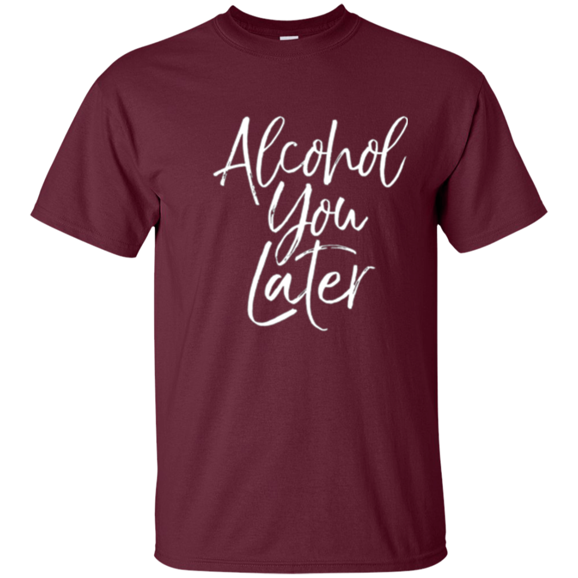 Alcohol You Later Shirt Funny Beer Pun Call You Drinking Tee