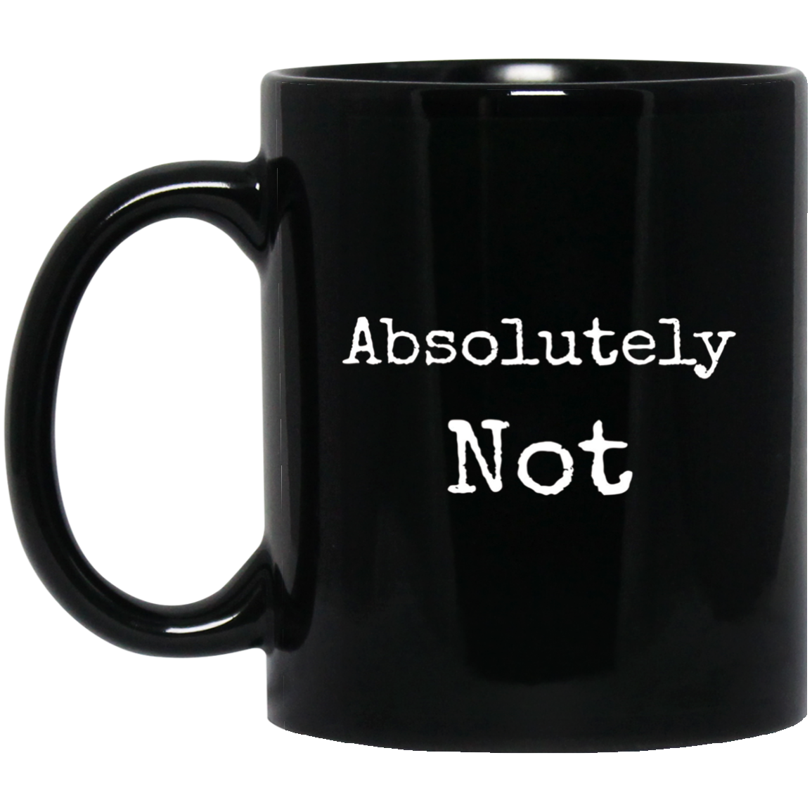 Absolutely Not Shirt, Text No Negative No Way Tee