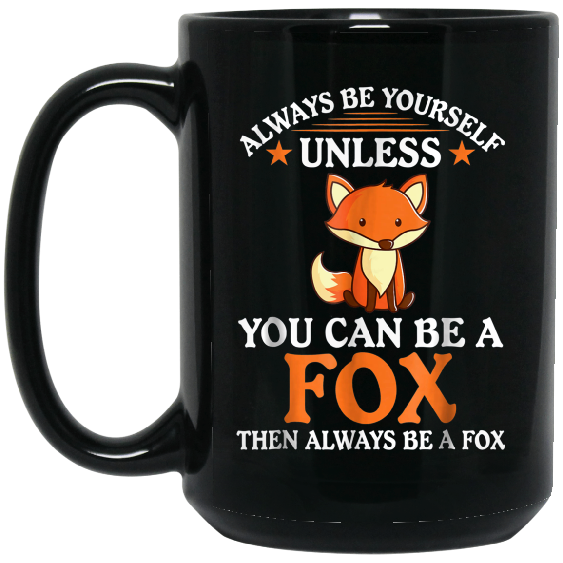 Always Be Yourself Unless You Can Be A Fox Shirt Funny T-Sh