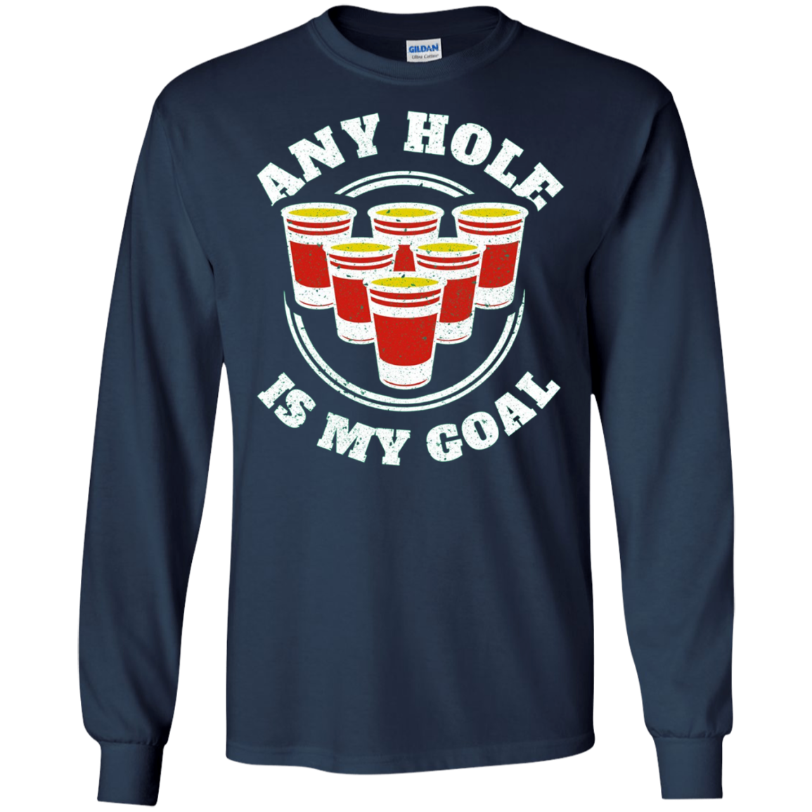 Any Hole Is My Goal Beer Pong Sports T shirt Drinking Game