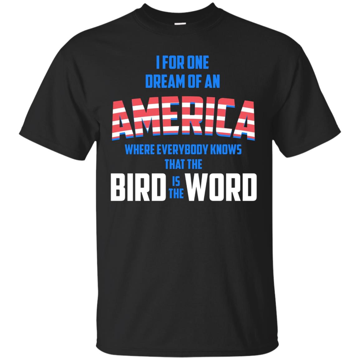 America where everybody knows the Bird is the Word T-shirt
