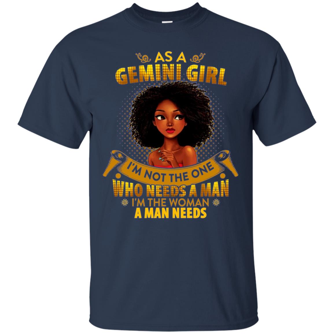 As A Gemini Girl I'm The Woman A Man Needs Long Sleeve