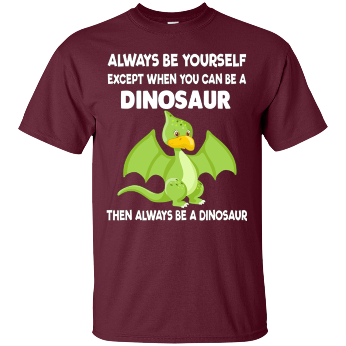 Always Be Yourself Dinosaur T-Shirt Gift (Kid Shirt)