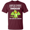Image of Always Be Yourself Dinosaur T-Shirt Gift (Kid Shirt)