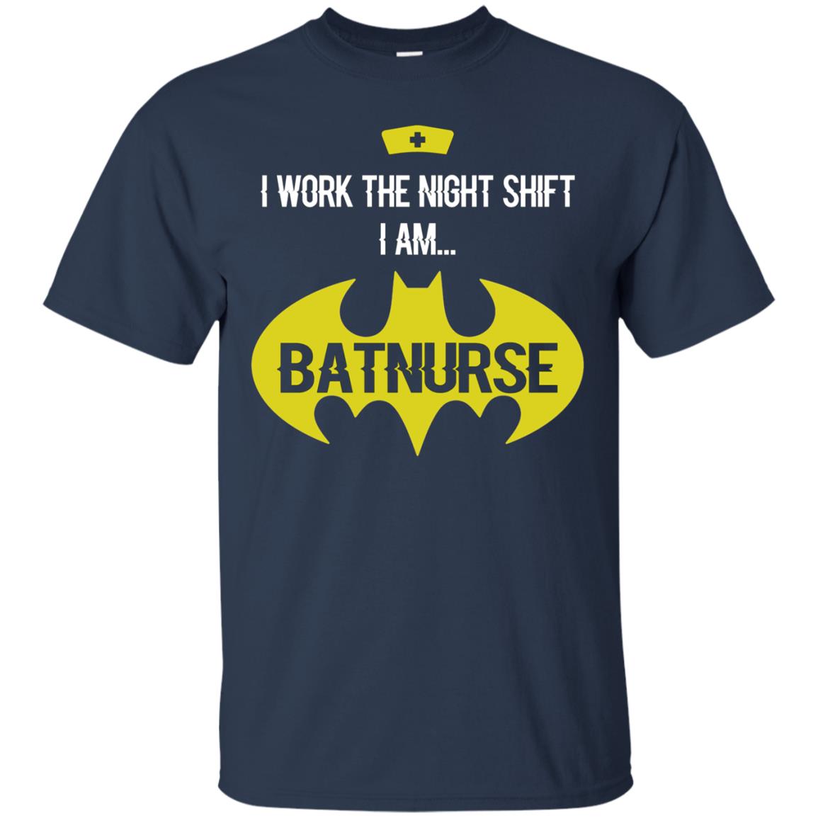 Adult Nurse T-Shirt Am Bat Nurse I Work The Night Shift Shirt