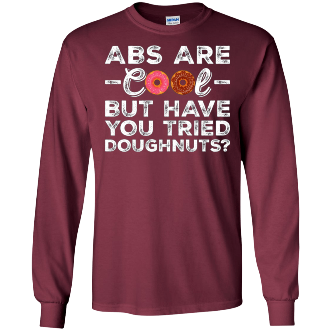 Abs Are Cool But Have You Tried Donuts? Funny Donut T-Shirt