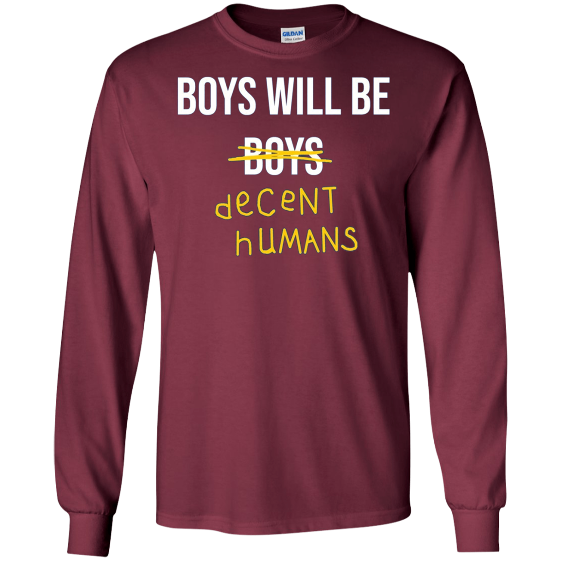 "Boys Will Be Decent Humans" Adult Long Sleeved T-Shirt