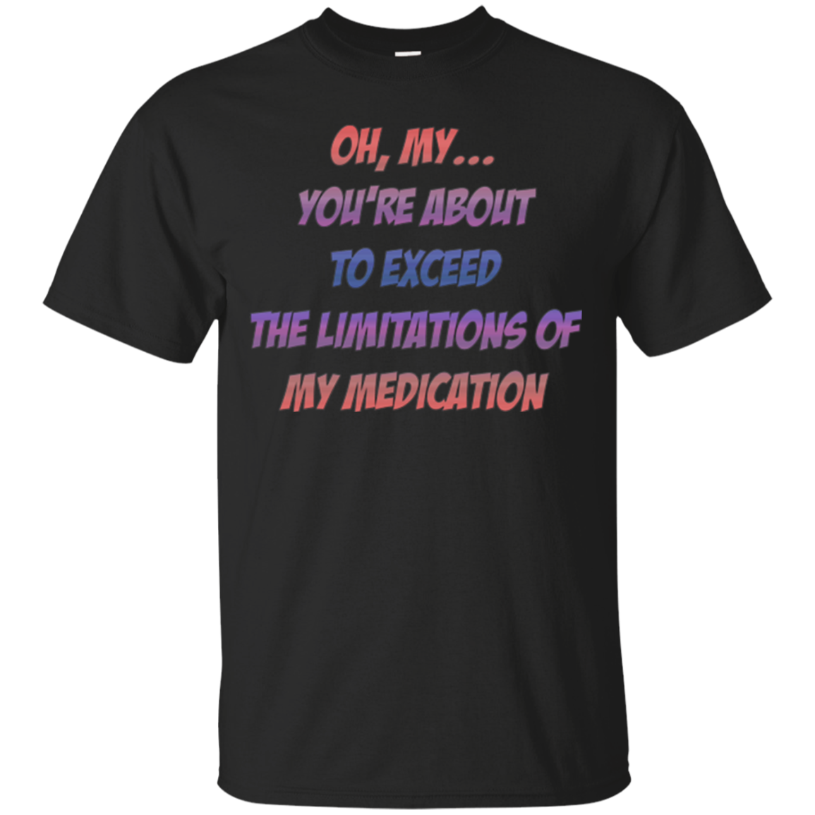 Sur le point de dépasser les limites de mon T-shirt médicamenteux