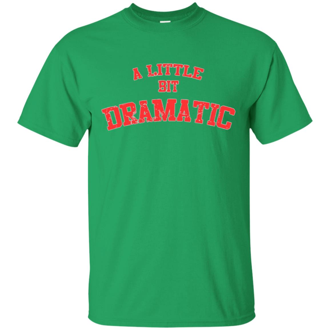 A Little Bit Dramatic T-Shirt