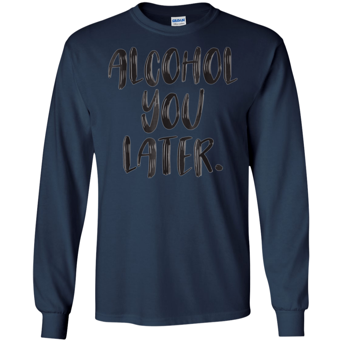 Alcohol You Later - Wine, Beer, Tequila, Vodka, Cocktail