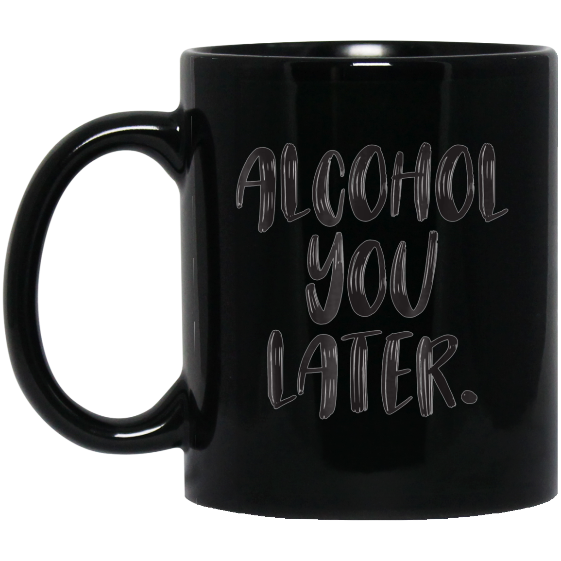 Alcohol You Later - Wine, Beer, Tequila, Vodka, Cocktail