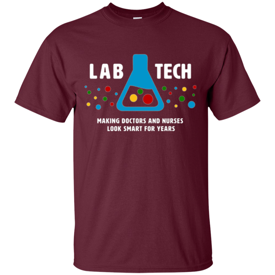 "Lab Tech: Making Doctors Look Smart" - funny medical tshirt