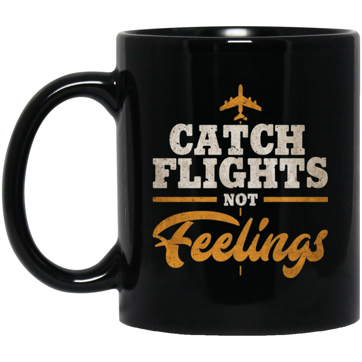 "Catch Flights Not Feelings" Funny Airline Traveler T-shirt