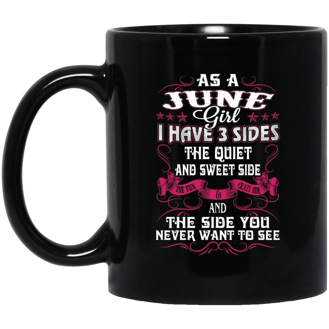 As A June Girl I Have 3 Sides - Born In June Tshirt