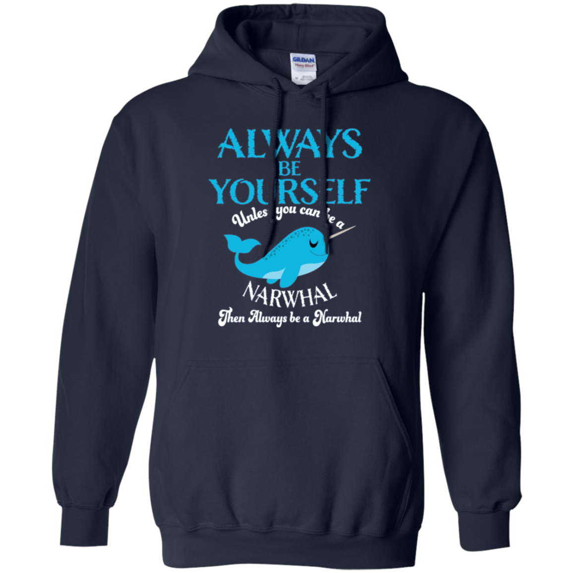 Always Be Yourself Unless You Can Be A Narwhal Shirt