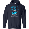 Image of Always Be Yourself Unless You Can Be A Narwhal Shirt
