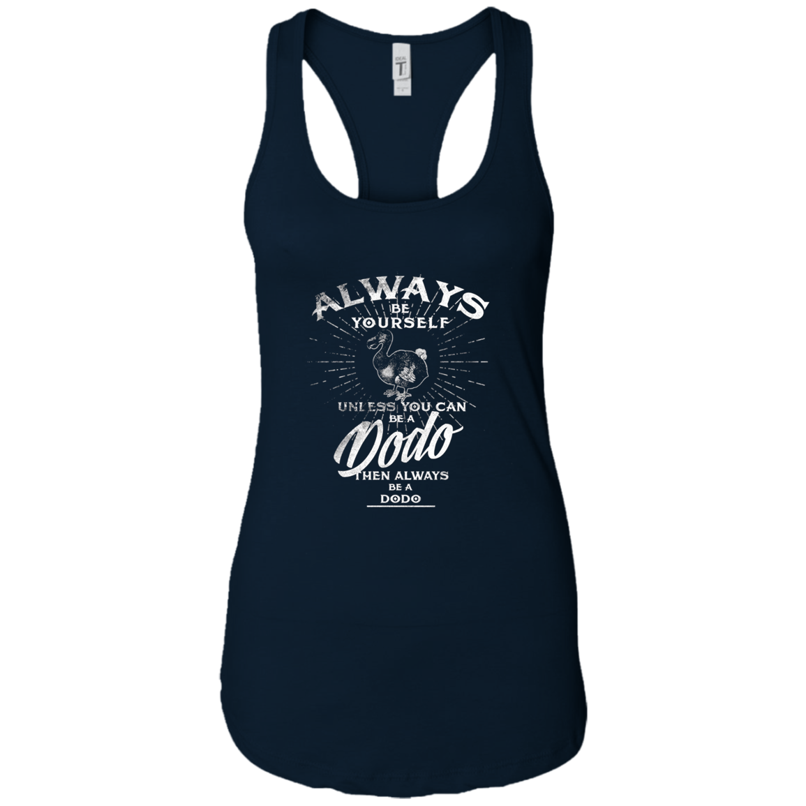 Always Be Yourself Unless You Can Be A Dodo Bird T Shirt