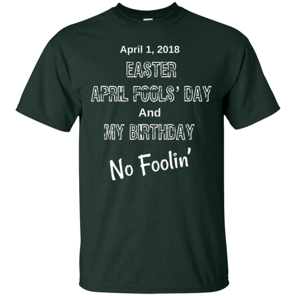 April 1, 2018 Easter April Fools' Day & My Birthday T-Shirt
