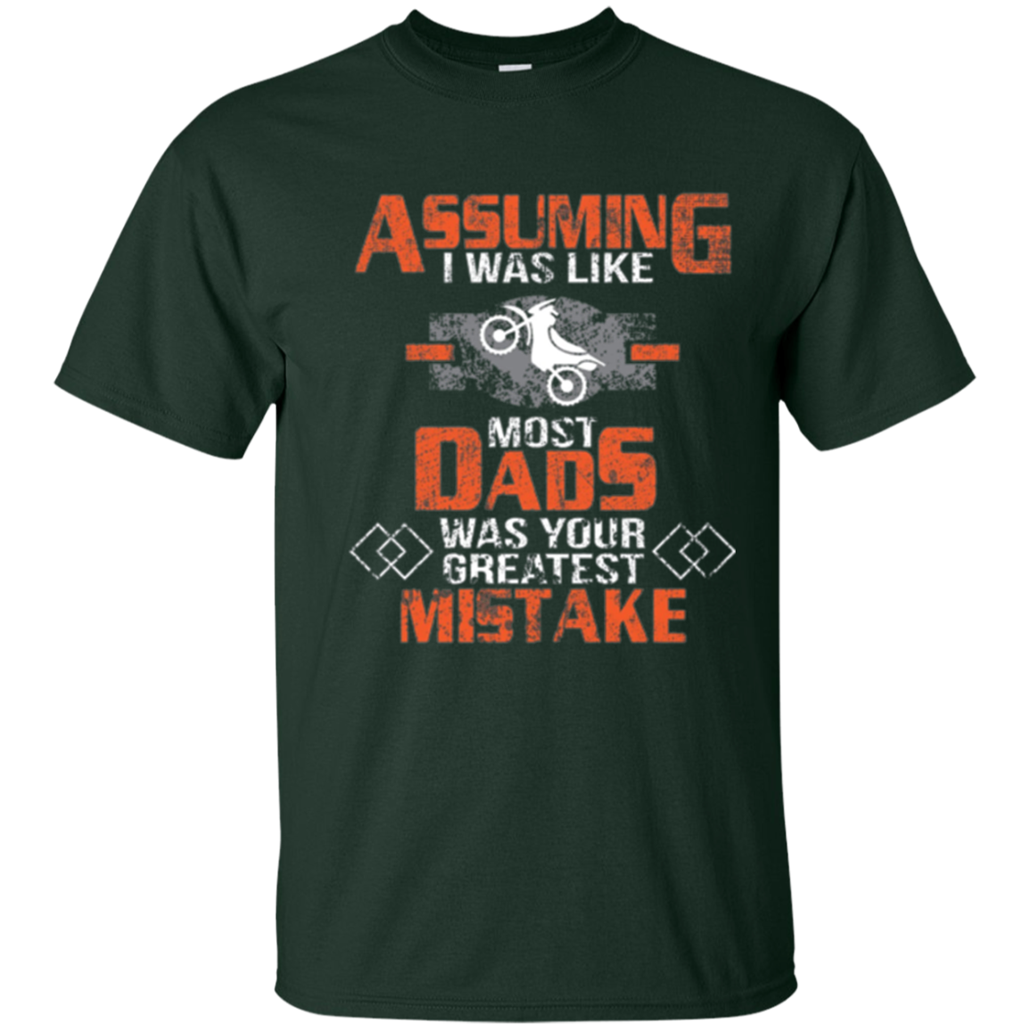 Assuming I was Like Most Dads Mistake Motorcycle T-Shirt